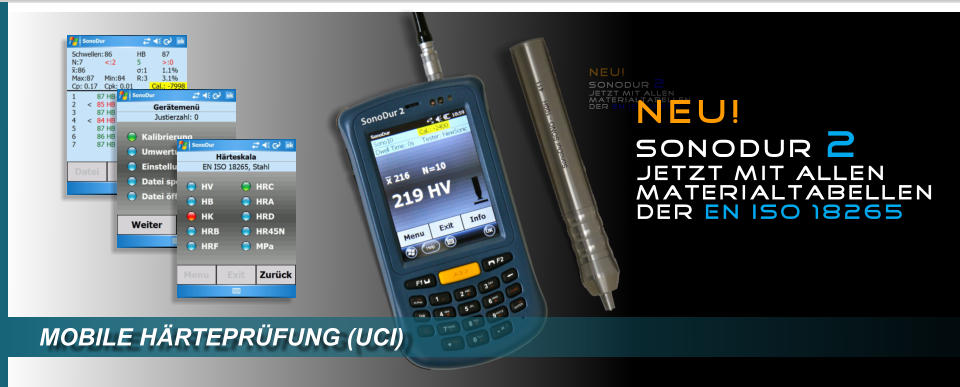MOBILE HÄRTEPRÜFUNG (UCI) NEU! SonoDur 2 jetzt mit allen Materialtabellen der EN ISO 18265 NEU! SonoDur 2 jetzt mit allen Materialtabellen der EN ISO 18265